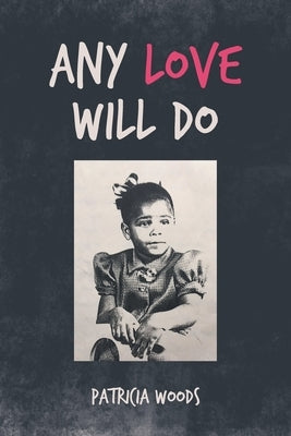 Any Love Will Do by Woods, Patricia
