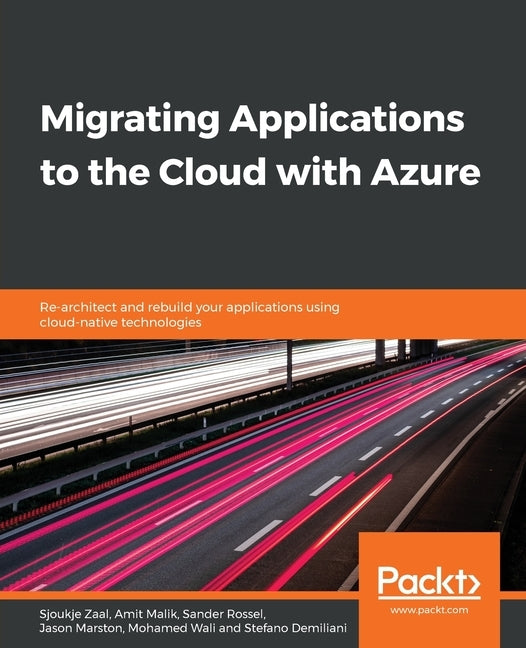 Migrating Applications to the Cloud with Azure by Zaal, Sjoukje