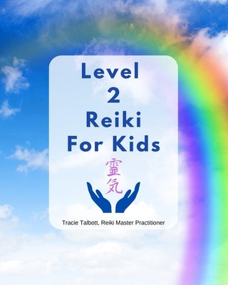 Level 2 Reiki for Kids by Talbott, Tracie