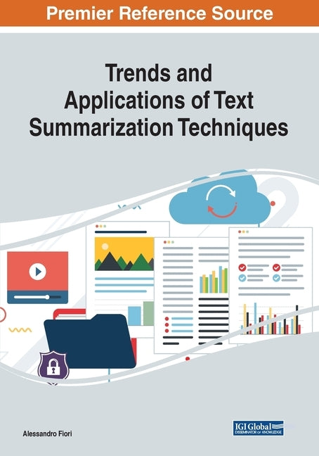 Trends and Applications of Text Summarization Techniques by Fiori, Alessandro