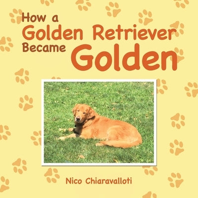 How a Golden Retriever Became Golden by Chiaravalloti, Nico