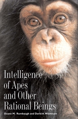 Intelligence of Apes and Other Rational Beings by Rumbaugh, Duane M.