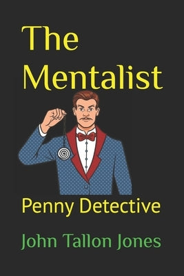 The Mentalist: The Penny Detective by Tallon Jones, John