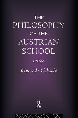The Philosophy of the Austrian School by Cubeddu, Raimondo