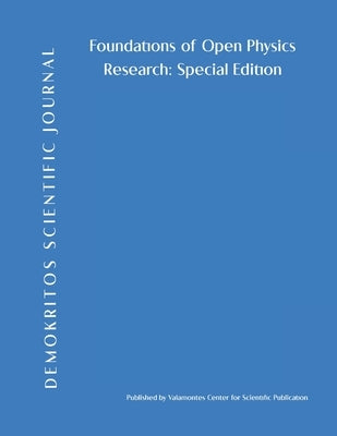 Demokritos Scientific Journal: Foundations of Open Physics Research: Special Edition by Valamontes, Antonios