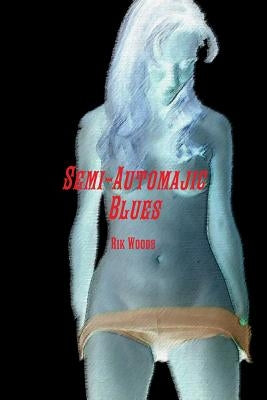 Semi-Automajic Blues by Woods, Rik