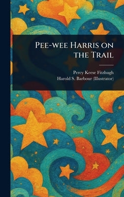 Pee-wee Harris on the Trail by Fitzhugh, Percy Keese