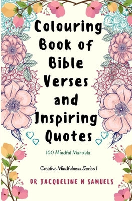 Colouring Book of Bible Verses & Inspiring Quotes: 100 Mindful Mandalas by Samuels, Jacqueline N.