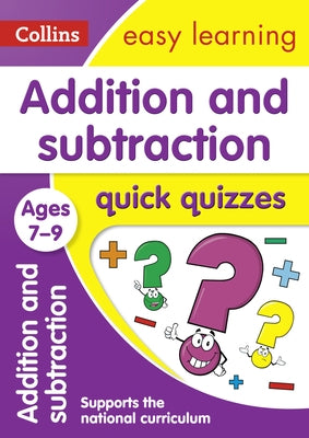 Addition and Subtraction Quick Quizzes: Ages 7-9 by Collins Uk