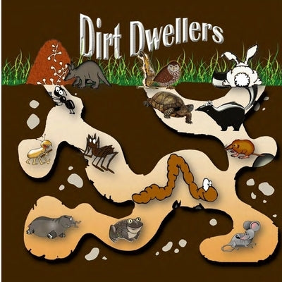 Dirt Dwellers: Animals that live underground by Hubbard, Jodine