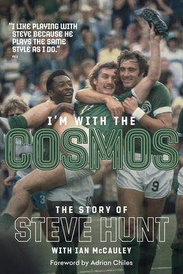 I'm with the Cosmos: The Story of Steve Hunt by Hunt, Steve