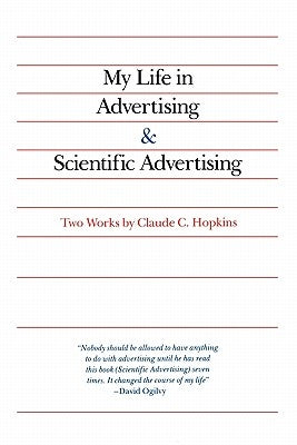 My Life in Advertising and Scientific Advertising by Hopkins, Claude