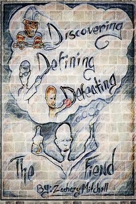 Discovering, Defining & Defeating: The Fiend by Mitchell, Zachary