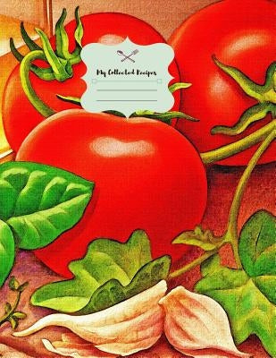 My Collected Recipes: Kitchens Create Your Own Collected Recipes Cookbook Write In Favorite Recipes and Meals. by Buenoano, Jesse