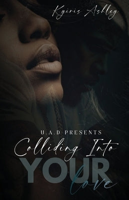 Colliding Into Your Love by Ashley, Kyiris