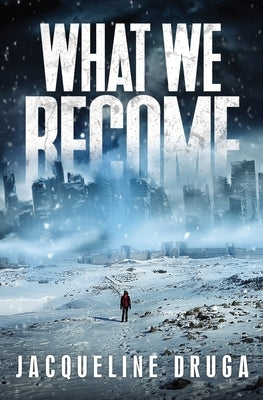 What We Become by Druga, Jacqueline
