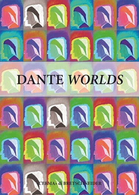 Dante Worlds: Echoes, Traces, Questions by Carravetta, Peter