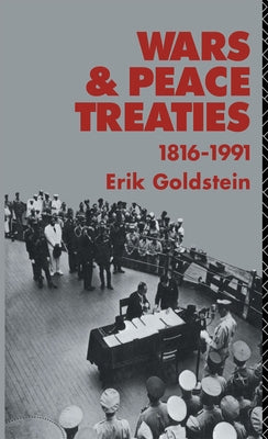 Wars and Peace Treaties: 1816 to 1991 by Goldstein, Erik