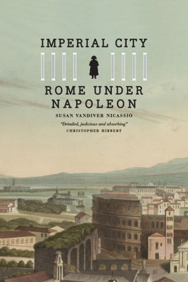Imperial City: Rome Under Napoleon by Nicassio, Susan VanDiver