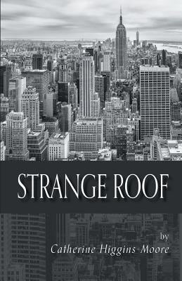 Strange Roof by Higgins-Moore, Catherine