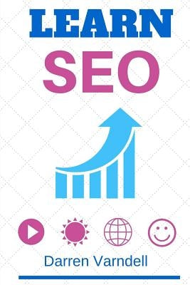 Learn SEO: Beginners Guide to Search Engine Optimization by Varndell, Darren