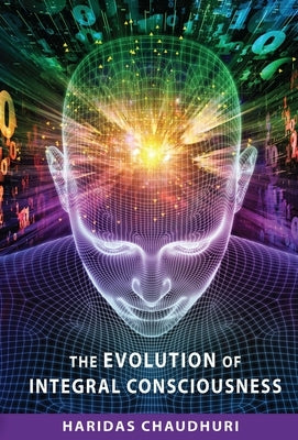 Evolution of Integral Consciousness by Chaudhuri, Haridas