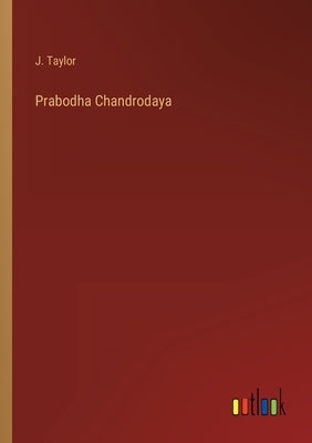 Prabodha Chandrodaya by Taylor, J.