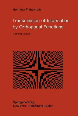 Transmission of Information by Orthogonal Functions by Harmuth, Henning F.