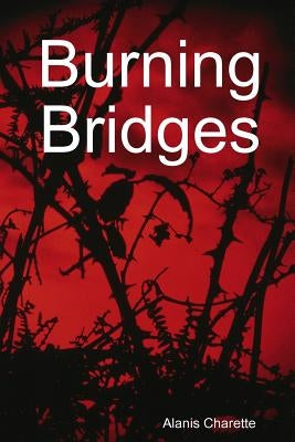 Burning Bridges by Charette, Alanis