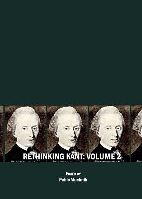 Rethinking Kant Volume 2 by Muchnik, Pablo