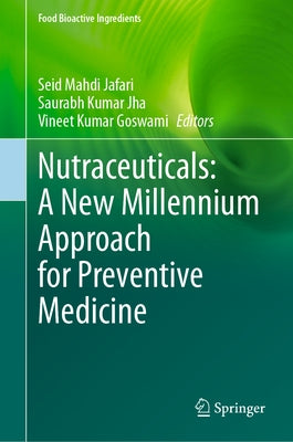 Nutraceuticals: A New Millennium Approach for Preventive Medicine by Jafari, Seid Mahdi