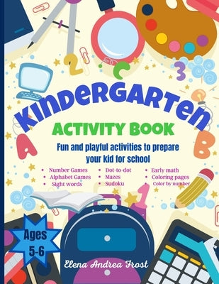 Kindergarten Activity Book: Awesome Kids Activity Workbook for kids ages 5 to 6 with Brain-Bending Challenges Kindergarten Workbook with Early Rea by Frost, Elena