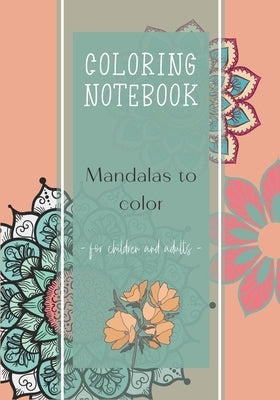 Coloring notebook - Mandalas to color- for children and adults: Mandala Anti-Stress I adult coloring books mandala I the anti anxiety notebook I Manda by Picot, Helene