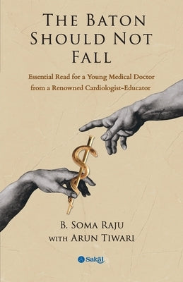 The Baton Should Not Fall (PB) by B. Soma Raju, Arun Tiwari
