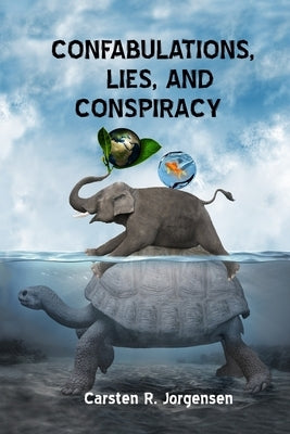 Confabulations, Lies, And Conspiracy by Jorgensen, Carsten R.
