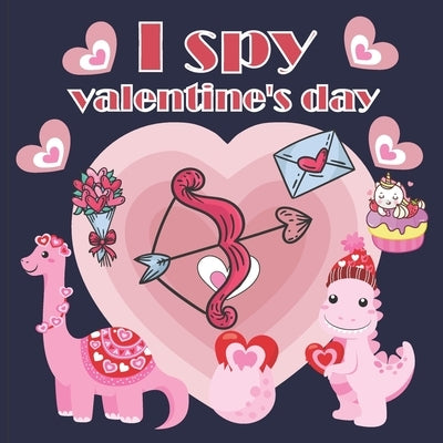I Spy Valentine's Day: A Fun Book For 2-7 Year Old About Winter & Valentine's Day Great Gift For Preschoolers & Kids & Kindergarten by Alfonsi, Drina