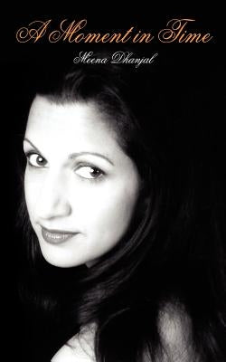 A Moment in Time by Dhanjal, Meena
