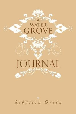 A Water Grove Journal by Green, Sebastin