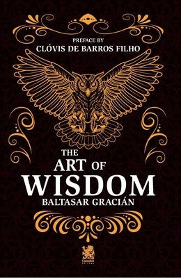 The Art of Wisdom by Gracián, Baltasar