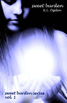 Sweet Burden: (Sweet Burden Series) by Ogden, K. L.