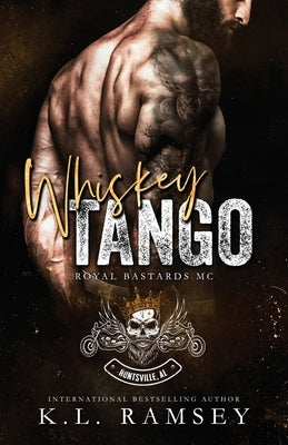 Whiskey Tango: Royal Bastards MC: Huntsville Chapter Book 2 by Ramsey, K. L.