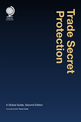 Trade Secret Protection: A Global Buide by Cook, Trevor