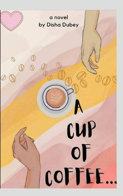 A cup of coffee by Dubey, Disha