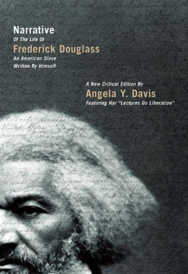 Narrative of the Life of Frederick Douglass: An American Slave Written by Himself by Davis, Angela Y.