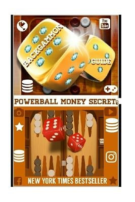 Backgammon Guide: Proven Methods And Strategies To Win Backgammon Everytime. by Secrets, Powerball Money