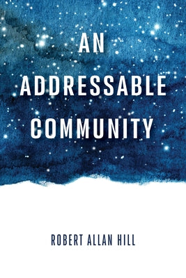 An Addressable Community by Hill, Robert Allan