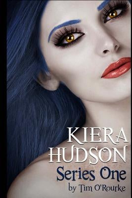 Kiera Hudson Series One: All Six Novels In One Limited Edition Volume by O'Rourke, Tim