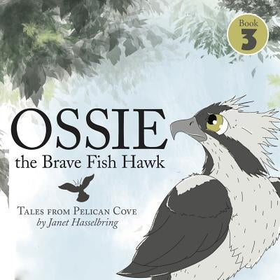 Ossie the Brave Fish Hawk by Hasselbring, Janet