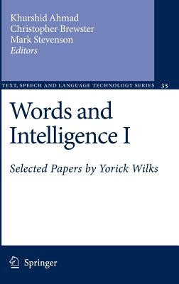 Words and Intelligence I: Selected Papers by Yorick Wilks by Ahmad, Khurshid