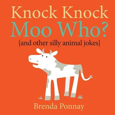 Knock Knock Moo Who? by Ponnay, Brenda